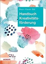 Fester Einband Handbuch Kreativitätsförderung von Daniela Braun, Sascha Krause, Astrid Boll
