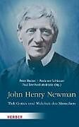 John Henry Newman  Welt Gottes und Wahrheit des Menschen