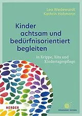 Kartonierter Einband Kinder achtsam und bedürfnisorientiert begleiten von Lea Wedewardt, Kathrin Hohmann