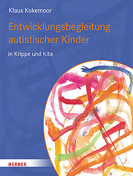 Kartonierter Einband Entwicklungsbegleitung autistischer Kinder in Krippe und Kita von Klaus Kokemoor