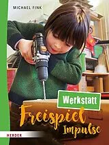 Kartonierter Einband Freispiel-Impulse: Werkstatt von Michael Fink