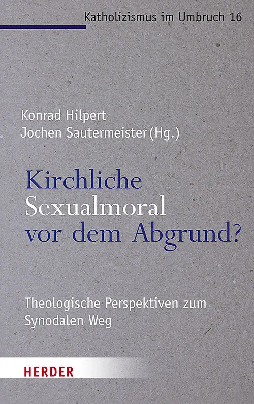 Kirchliche Sexualmoral vor dem Abgrund?