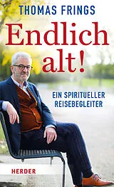Fester Einband Endlich alt! von Thomas Frings