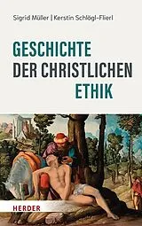 Fester Einband Geschichte der christlichen Ethik von Sigrid Müller, Kerstin Schlögl-Flierl