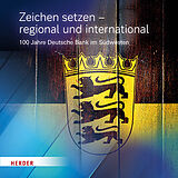 Fester Einband Zeichen setzen  regional und international von Historische Gesellschaft der Deutschen Bank e.V.