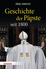 Fester Einband Geschichte der Päpste seit 1800 von Jörg Ernesti