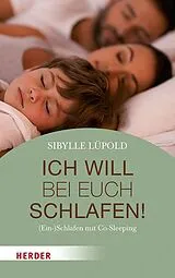 Kartonierter Einband Ich will bei euch schlafen! von Sibylle Lüpold
