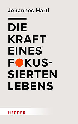 Fester Einband Die Kraft eines fokussierten Lebens von Johannes Hartl