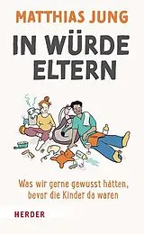 Kartonierter Einband In Würde Eltern von Matthias Jung