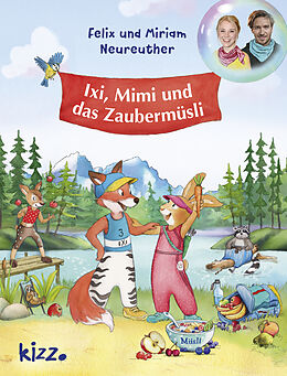 Fester Einband Ixi, Mimi und das Zaubermüsli von Felix Neureuther, Miriam Neureuther