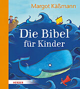 Fester Einband Die Bibel für Kinder erzählt von Margot Käßmann von Margot Käßmann