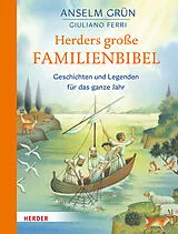 Fester Einband Herders große Familienbibel - Geschichten und Legenden für das ganze Jahr von Anselm Grün