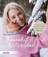 Fester Einband Tannenduft und Glitzerschnee. Ein Winter- und Weihnachtsbuch für die ganze Familie von Miriam Neureuther