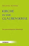 E-Book (epub) Kirche in der Glaubenskrise von Michael Böhnke