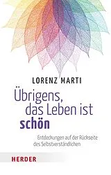 E-Book (epub) Übrigens, das Leben ist schön von Lorenz Marti