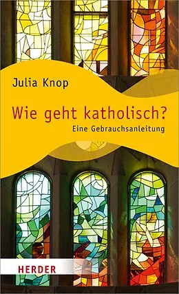 E-Book (epub) Wie geht katholisch? von Julia Knop