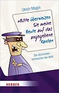 E-Book (epub) Bitte überweisen Sie meine Beute auf das angegebene Konto von Ulrich Magin