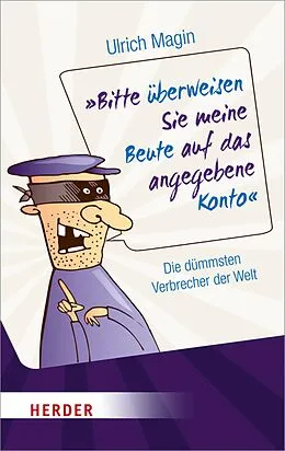 E-Book (epub) Bitte überweisen Sie meine Beute auf das angegebene Konto von Ulrich Magin