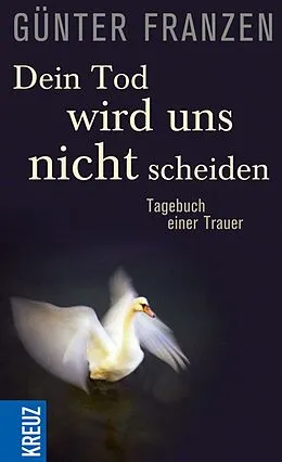 E-Book (epub) Dein Tod wird uns nicht scheiden von Günter Franzen