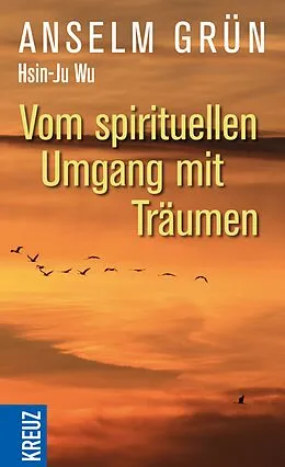 E-Book (epub) Vom spirituellen Umgang mit Träumen von Hsin-Ju Wu, Anselm Grün