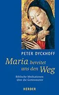 E-Book (epub) Maria bereitet uns den Weg von Peter Dyckhoff