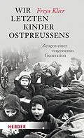 E-Book (epub) Wir letzten Kinder Ostpreußens von Freya Klier