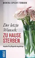 E-Book (epub) Der letzte Wunsch: Zu Hause sterben von Monika Specht-Tomann