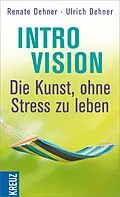 E-Book (epub) Introvision - die Kunst, ohne Stress zu leben von Renate Dehner, Ulrich Dehner