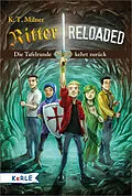 E-Book (epub) Ritter reloaded Band 1: Die Tafelrunde kehrt zurück von K. T. Milner