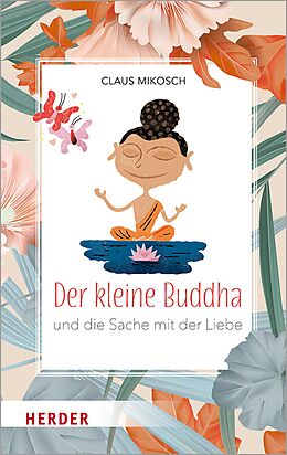 E-Book (epub) Der kleine Buddha und die Sache mit der Liebe von Claus Mikosch