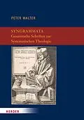 E-Book (pdf) Syngrammata - Gesammelte Schriften zur Systematischen Theologie von Peter Walter