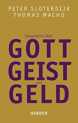 E-Book (epub) Gespräche über Gott, Geist und Geld von Peter Sloterdijk, Thomas Macho