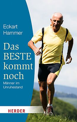 E-Book (epub) Das Beste kommt noch - Männer im Unruhestand von Eckart Hammer