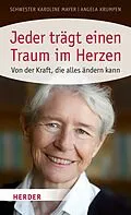 E-Book (epub) Jeder trägt einen Traum im Herzen von Karoline Mayer, Angela Krumpen