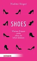 E-Book (epub) SHOES - Warum Frauen nicht ohne sie leben können von Nadine Sieger