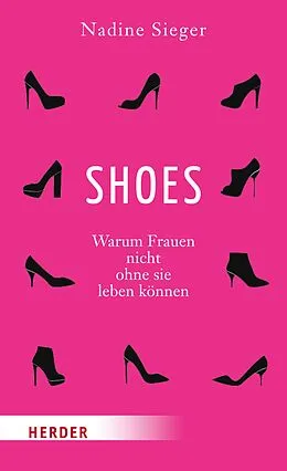E-Book (epub) SHOES - Warum Frauen nicht ohne sie leben können von Nadine Sieger