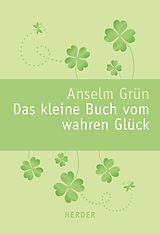 E-Book (epub) Das kleine Buch vom wahren Glück von Anselm Grün