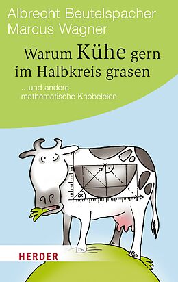 E-Book (epub) Warum Kühe gern im Halbkreis grasen von Albrecht Beutelspacher, Marcus Wagner