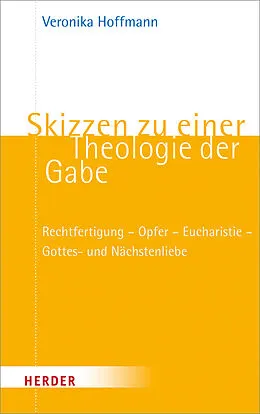 E-Book (pdf) Skizzen zu einer Theologie der Gabe von Veronika Hoffmann