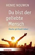 E-Book (epub) Du bist der geliebte Mensch von Henri J. M. Nouwen