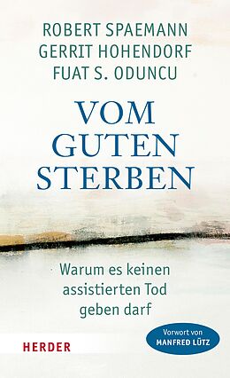 E-Book (epub) Vom guten Sterben von Robert Spaemann, Gerrit Hohendorf, Fuat S. Oduncu