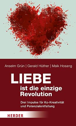 E-Book (epub) Liebe ist die einzige Revolution von Anselm Grün, Prof. Gerald Hüther, Maik Hosang
