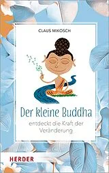 E-Book (epub) Der kleine Buddha entdeckt die Kraft der Veränderung von Claus Mikosch
