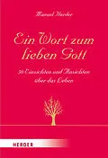 E-Book (epub) Ein Wort zum lieben Gott von Manuel Herder