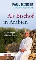 E-Book (epub) Als Bischof in Arabien von Simon Biallowons, Paul Hinder