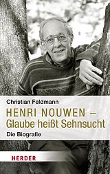 E-Book (epub) Henri Nouwen - Glaube heißt Sehnsucht von Christian Feldmann