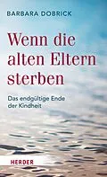 E-Book (epub) Wenn die alten Eltern sterben von Barbara Dobrick