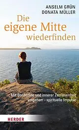 E-Book (epub) Die eigene Mitte wiederfinden von Anselm Grün OSB, Donata Müller