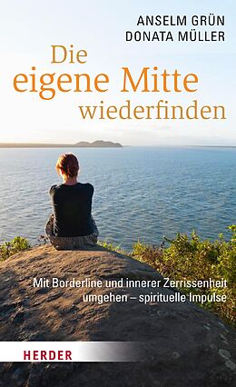 E-Book (epub) Die eigene Mitte wiederfinden von Anselm Grün, Donata Müller
