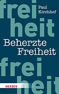 E-Book (epub) Beherzte Freiheit von Paul Kirchhof